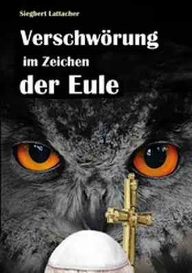 Lattacher |  Verschwörung im Zeichen der Eule | eBook | Sack Fachmedien