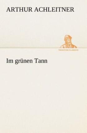 Achleitner |  Im grünen Tann | Buch |  Sack Fachmedien