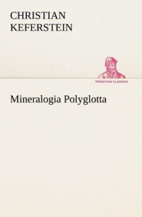 Keferstein |  Mineralogia Polyglotta | Buch |  Sack Fachmedien
