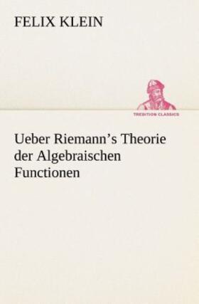 Klein |  Ueber Riemann's Theorie der Algebraischen Functionen | Buch |  Sack Fachmedien