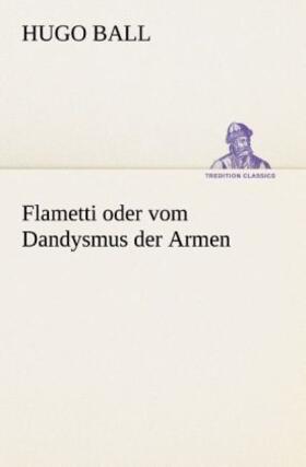 Ball |  Flametti oder vom Dandysmus der Armen | Buch |  Sack Fachmedien