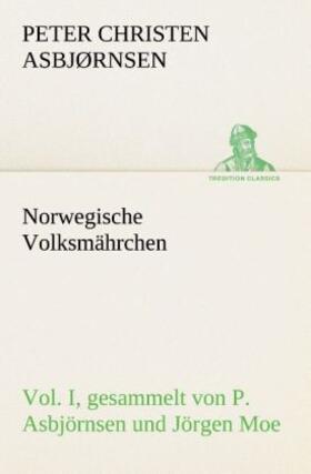 Asbjørnsen |  Norwegische Volksmährchen I. gesammelt von P. Asbjörnsen und Jörgen Moe | Buch |  Sack Fachmedien