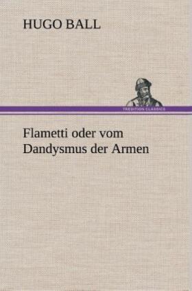 Ball |  Flametti oder vom Dandysmus der Armen | Buch |  Sack Fachmedien
