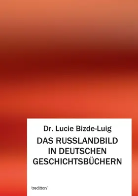 Bizde-Luig |  DAS RUSSLANDBILD IN DEUTSCHEN GESCHICHTSBÜCHERN | Buch |  Sack Fachmedien