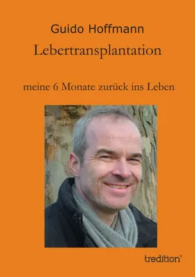 Hoffmann |  Lebertransplantation                meine 6 Monate zurück ins Leben | Buch |  Sack Fachmedien