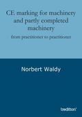 Waldy |  CE marking for machinery and partly completed machinery | Buch |  Sack Fachmedien