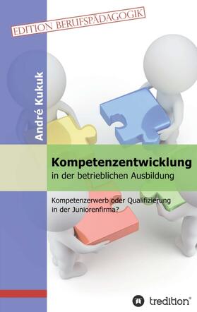 Kukuk | Kompetenzentwicklung in der betrieblichen Ausbildung | Buch | 978-3-8495-7355-3 | sack.de