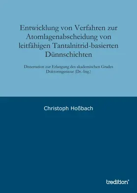 Hoßbach |  Entwicklung von Verfahren zur Atomlagenabscheidung von leitfähigen Tantalnitrid-basierten Dünnschichten | Buch |  Sack Fachmedien