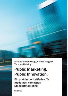 Müller / Wagner / Helbling | Public Marketing. Public Innovation. | Buch | 978-3-8495-7628-8 | sack.de