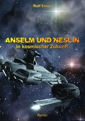 Esser |  Anselm und Neslin in kosmischer Zukunft | eBook | Sack Fachmedien