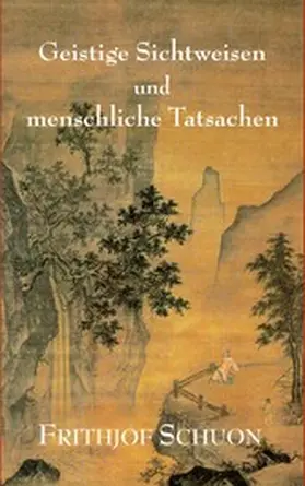 Schuon / Burbat |  Geistige Sichtweisen und menschliche Tatsachen | eBook | Sack Fachmedien
