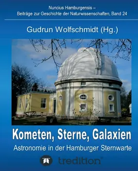 Wolfschmidt / Gudrun |  Kometen, Sterne, Galaxien - Astronomie in der Hamburger Sternwarte. Zum 100jährigen Jubiläum der Hamburger Sternwarte in Bergedorf. | Buch |  Sack Fachmedien