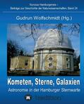 Wolfschmidt / Gudrun |  Kometen, Sterne, Galaxien - Astronomie in der Hamburger Sternwarte. Zum 100jährigen Jubiläum der Hamburger Sternwarte in Bergedorf. | Buch |  Sack Fachmedien