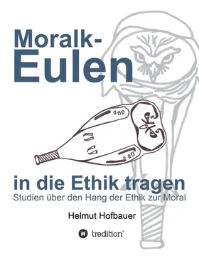 Hofbauer |  MoralKeulen in die Ethik tragen | Buch |  Sack Fachmedien