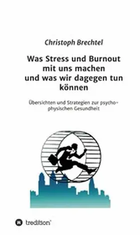 Brechtel |  Was Stress und Burnout mit uns machen und was wir dagegen tun können | eBook | Sack Fachmedien