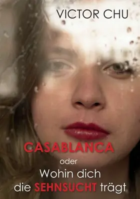 Chu |  Casablanca oder Wohin dich die Sehnsucht trägt | Buch |  Sack Fachmedien