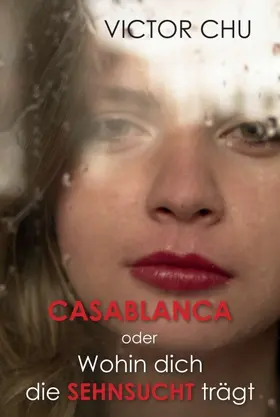 Chu | Casablanca oder Wohin dich die Sehnsucht trägt | Buch | 978-3-8495-9456-5 | www.sack.de
