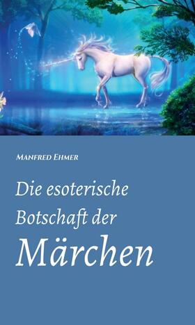 Ehmer | Die esoterische Botschaft der Märchen | Buch | 978-3-8495-9466-4 | sack.de