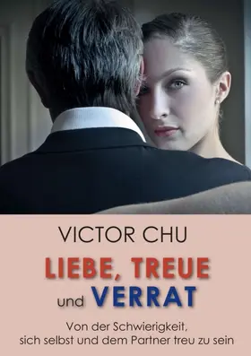 Chu |  Liebe, Treue und Verrat | Buch |  Sack Fachmedien
