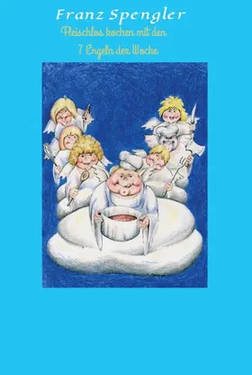 Spengler |  Fleischlos kochen mit den 7 Engeln der Woche | Buch |  Sack Fachmedien