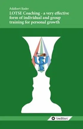 Bader / Dr. |  LOTSE Coaching - a very effective form of individual and group training for personal growth | eBook | Sack Fachmedien