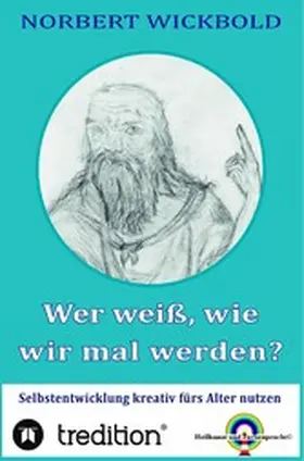 Wickbold |  Wer weiß, wie wir mal werden? | eBook | Sack Fachmedien