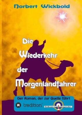 Wickbold |  Die Wiederkehr der Morgenlandfahrer | Buch |  Sack Fachmedien