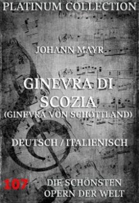 Mayr |  Ginevra di Scozia (Ginevra von Schottland) | eBook | Sack Fachmedien
