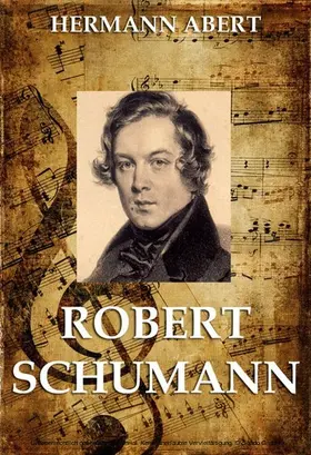 Abert |  Robert Schumann | eBook | Sack Fachmedien
