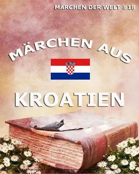  Märchen aus Kroatien | eBook | Sack Fachmedien