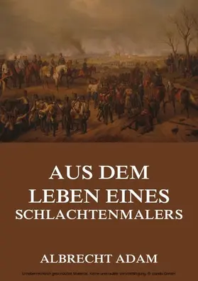 Adam |  Aus dem Leben eines Schlachtenmalers | eBook | Sack Fachmedien