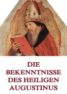 Augustinus |  Die Bekenntnisse des Heiligen Augustinus | eBook | Sack Fachmedien
