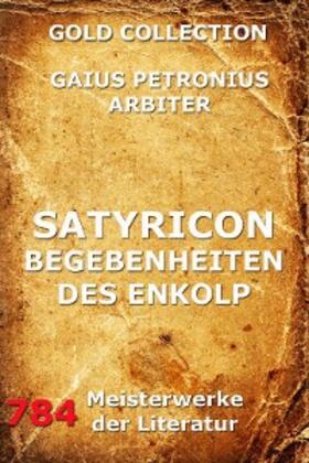Arbiter |  Satyricon - Begebenheiten des Enkolp | eBook | Sack Fachmedien