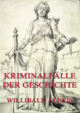 Alexis |  Kriminalfälle der Geschichte | eBook | Sack Fachmedien