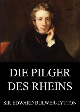 Bulwer-Lytton |  Die Pilger des Rheins | eBook | Sack Fachmedien