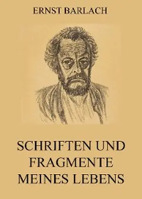 Barlach |  Schriften und Fragmente meines Lebens | eBook | Sack Fachmedien