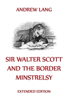 Lang |  Sir Walter Scott And The Border Minstrelsy | eBook | Sack Fachmedien