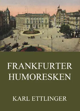 Ettlinger |  Frankfurter Humoresken | eBook | Sack Fachmedien