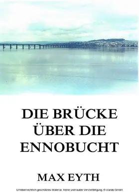 Eyth |  Die Brücke über die Ennobucht | eBook | Sack Fachmedien