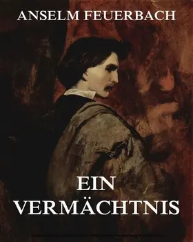 Feuerbach |  Ein Vermächtnis | eBook | Sack Fachmedien