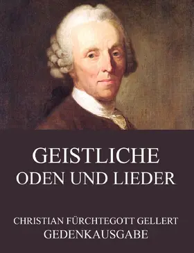 Gellert |  Geistliche Oden und Lieder | eBook | Sack Fachmedien
