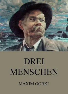 Gorki |  Drei Menschen | eBook | Sack Fachmedien