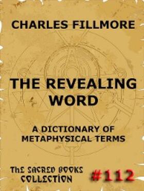 Fillmore |  The Revealing Word - A Dictionary Of Metaphysical Terms | eBook | Sack Fachmedien