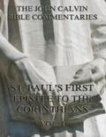 Calvin |  John Calvin's Commentaries On St. Paul's First Epistle To The Corinthians Vol.1 | eBook | Sack Fachmedien