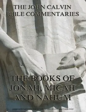 Calvin |  John Calvin's Commentaries On Jonah, Micah, Nahum | eBook | Sack Fachmedien
