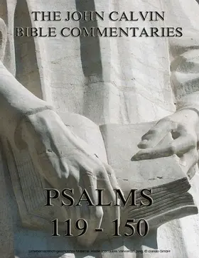 Calvin |  John Calvin's Commentaries On The Psalms 119 - 150 | eBook | Sack Fachmedien