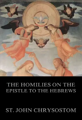 Chrysostom |  The Homilies On The Epistle To The Hebrews | eBook | Sack Fachmedien