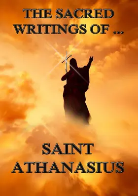 Athanasius |  The Sacred Writings of Saint Athanasius | eBook | Sack Fachmedien