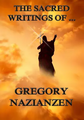 Nazianzen |  The Sacred Writings of Gregory Nazianzen | eBook | Sack Fachmedien