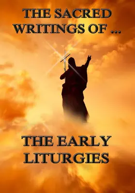  The Sacred Writings of The Early Liturgies | eBook | Sack Fachmedien